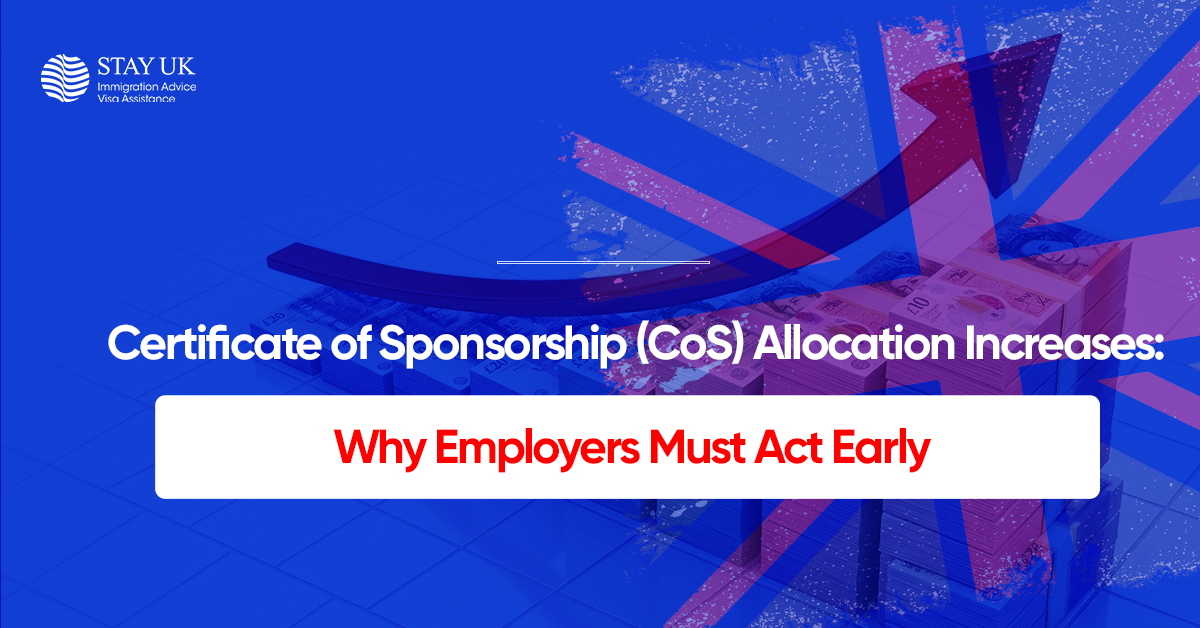 Certificate of Sponsorship (COS) Allocation Increases: Why Employers Must Act Early