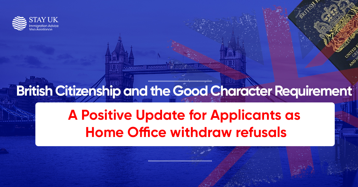 British Citizenship and the Good Character Requirement: A Positive Update for Applicants as Home Office withdraw refusals